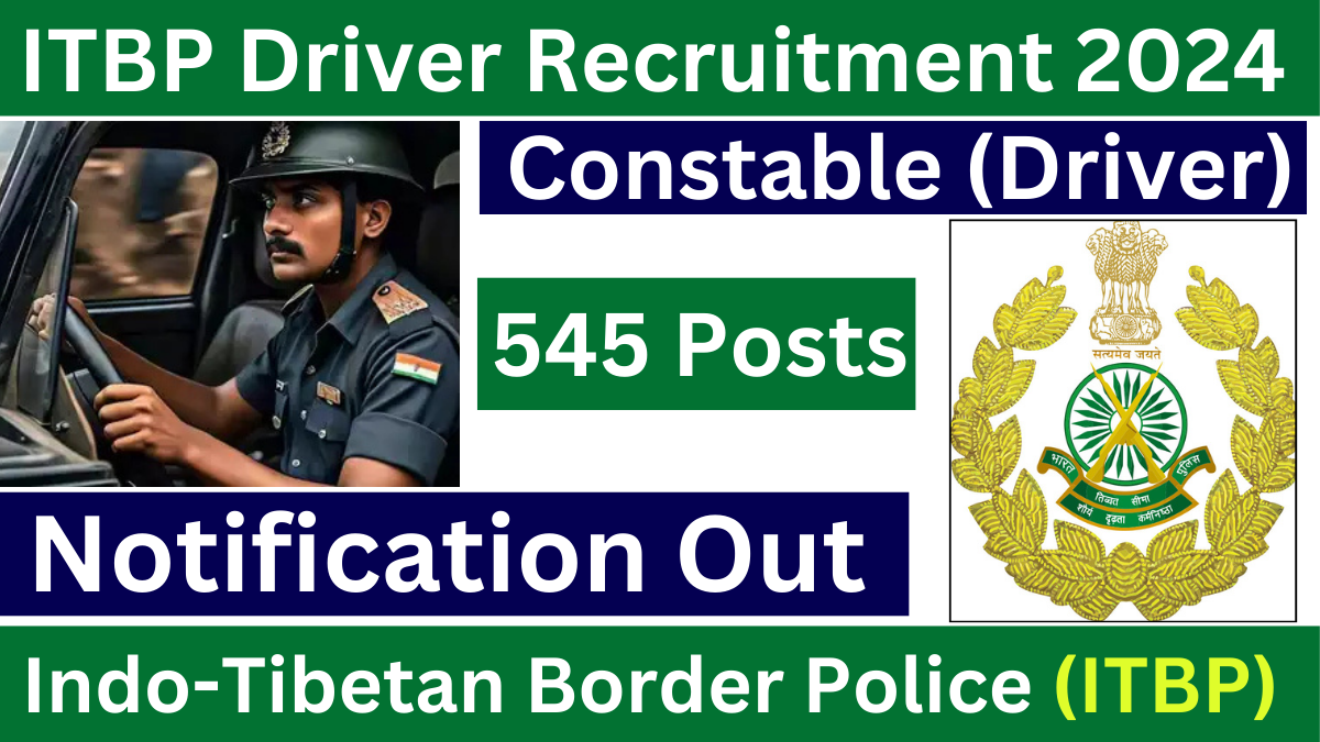 ITBP 545 Constable Driver Post Recruitment News 2024 – Apply Now for a Secure Government Job!