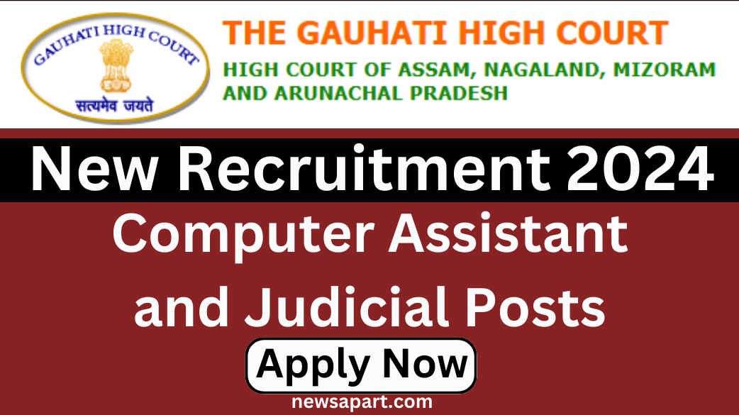 Gauhati High Court Recruitment 2024: Apply for Computer Assistant and Judicial Posts