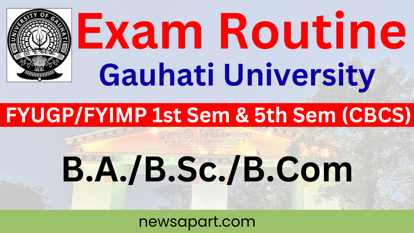 Gauhati University Exam Schedule 2024: FYUGP/FYIMP 1st Semester & B.A./B.Sc./B.Com 5th Semester (CBCS)