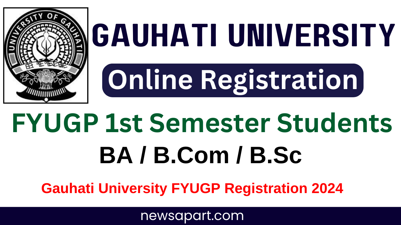 Gauhati University Registration 2024: FYUGP 1st Semester Students