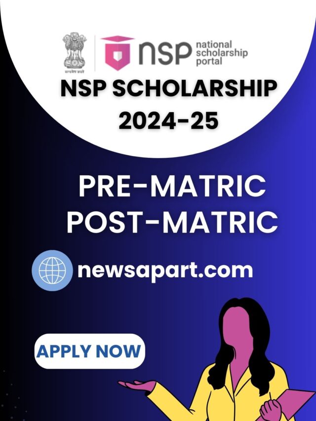 NSP Scholarship 2024-25: Ultimate Golden Opportunity for Students! Apply Now,Check Eligibility @scholarships.gov.in