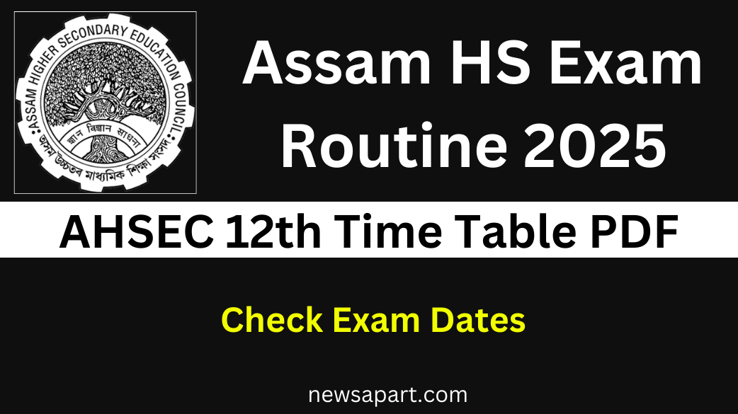 In this article, provide information about Assam HS Exam Routine 2025: Check Exam Dates, AHSEC 12th Time Table PDF: The Assam Higher Secondary (HS) exam is a significant event for students across the state, as it marks a crucial step in their academic journey. The Assam Higher Secondary Education Council (AHSEC) will release the Assam HS Exam Routine 2025 for Class 12 students, providing all necessary information about exam dates, timings, and subject order. This article gives students an in-depth guide on the Assam HS Exam Routine 2025, expected exam dates, practical exam schedules, and the process of downloading the AHSEC 12th Time Table PDF.