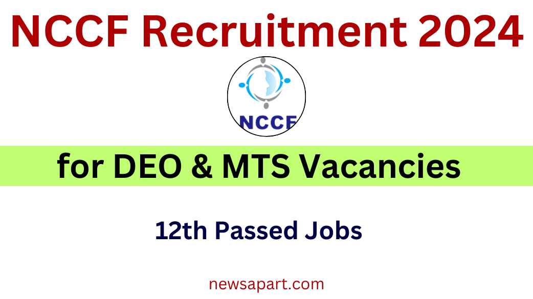 NCCF Recruitment 2024: Apply Now for DEO & MTS Vacancies