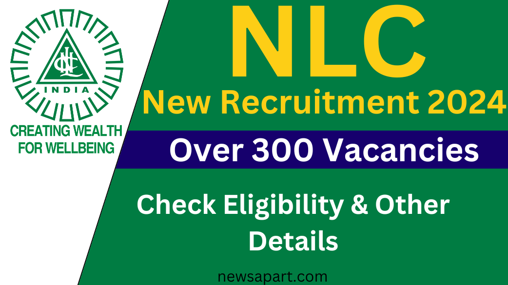 NLC India Recruitment 2024: Apply Now for 300 Vacancies Across Multiple Disciplines