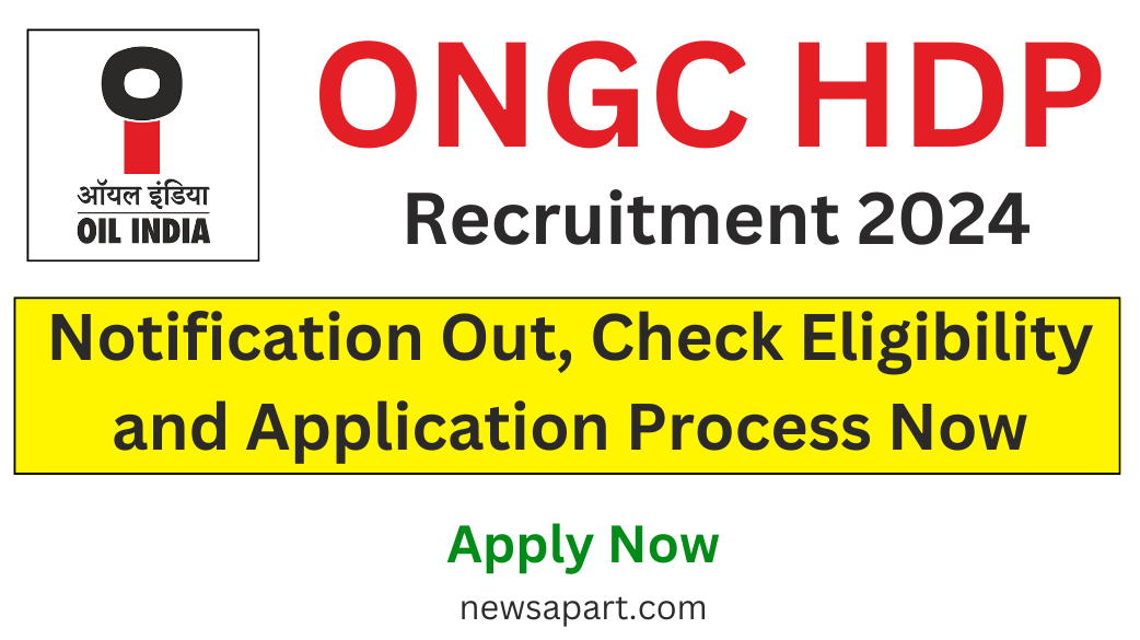 ONGC HDP Recruitment 2024 Notification Out, Check Eligibility and Application Process Now