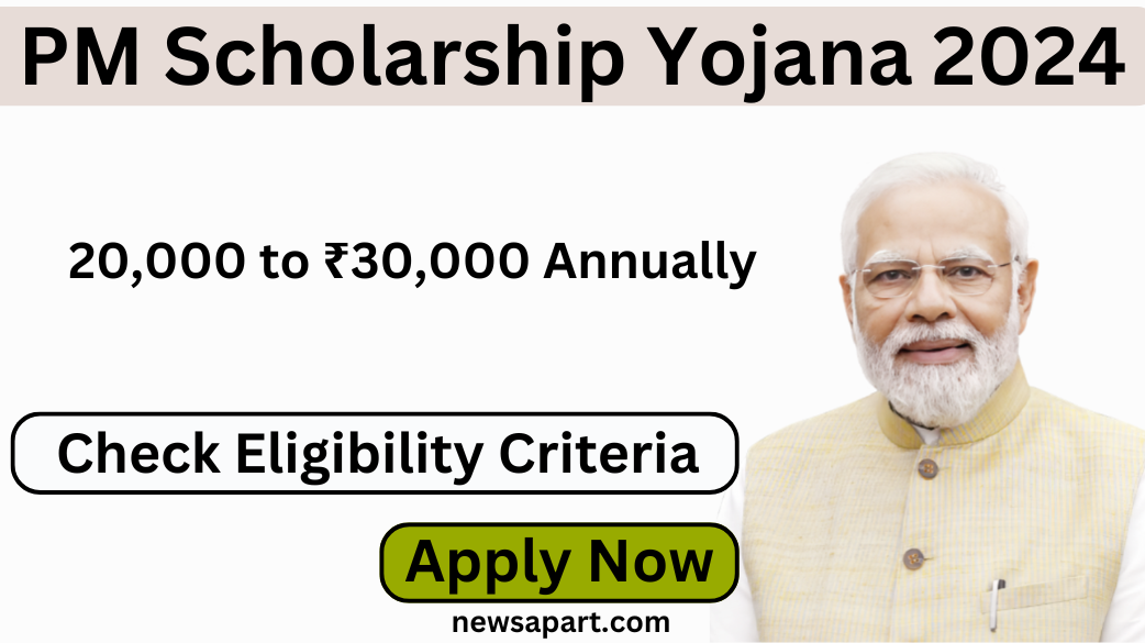 PM Scholarship Yojana 2024: ₹20,000 Scholarship, Check Eligibility, Apply Now